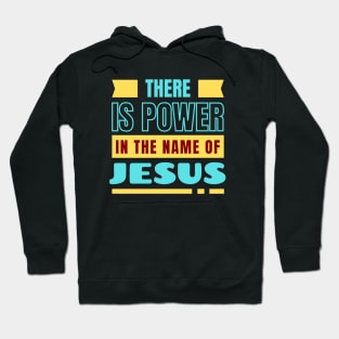 There Is Power In The Name Of Jesus | Christian Hoodie